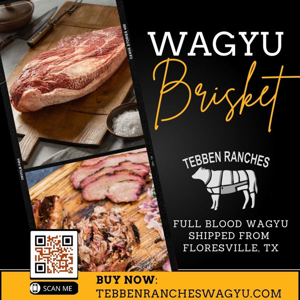 For Barbecue Extraordinaire: Tebben Ranches Full Blood Wagyu Brisket